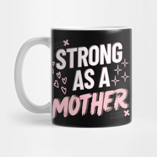 Strong As A Mother Mug